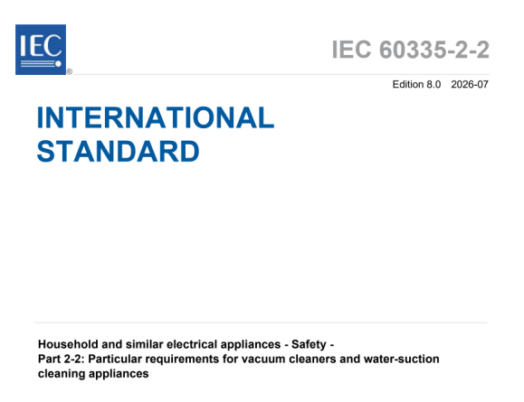 IEC 60335-2-2:2026 pdf download,Household and similar electrical appliances - Safety - Part 2-2: Particular requirements for vacuum cleaners and water-suction cleaning appliances.