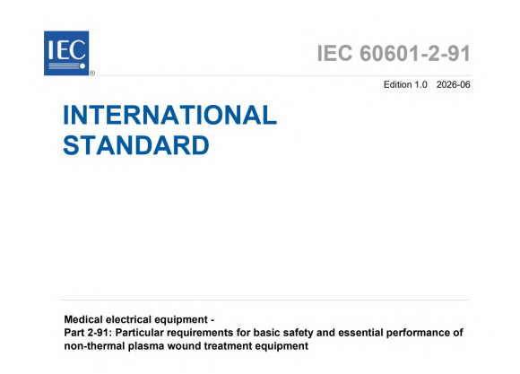 IEC 60601-2-91:2026 pdf download,Medical electrical equipment - Part 2-91: Particular requirements for basic safety and essential performance of non-thermal plasma wound treatment equipment.