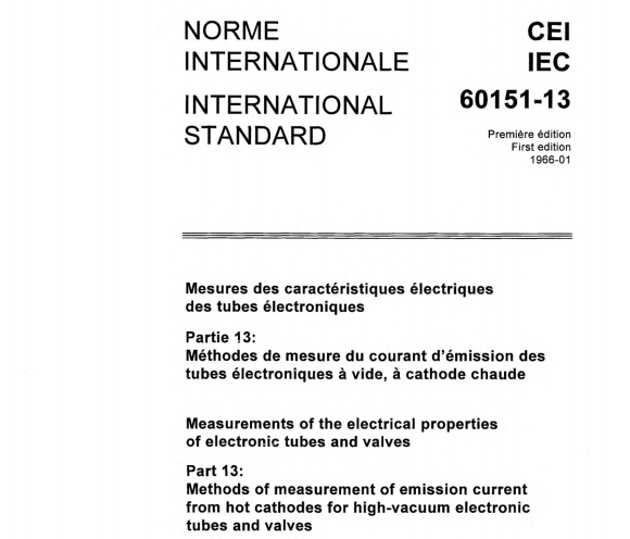 IEC 60151-13:1966 pdf download - Measurements of the electrical properties of electronic tubes and valves - Part 13: Methods of measurement of emission current from hot cathodes for high-vacuum electronic tubes and valves