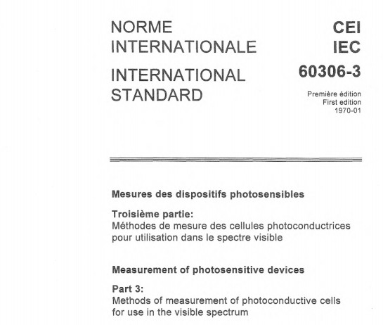 IEC 60306-3:1970 pdf download - Measurement of photosensitive devices. Part 3: Methods of measurement of photoconductive cells for use in the visible spectrum.